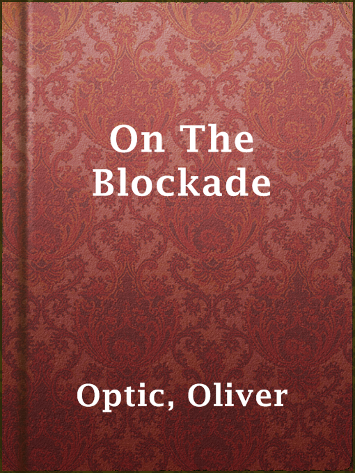 Title details for On The Blockade by Oliver Optic - Available